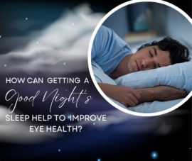 How Can Getting a Good Night’s Sleep Help to Improve Eye Health