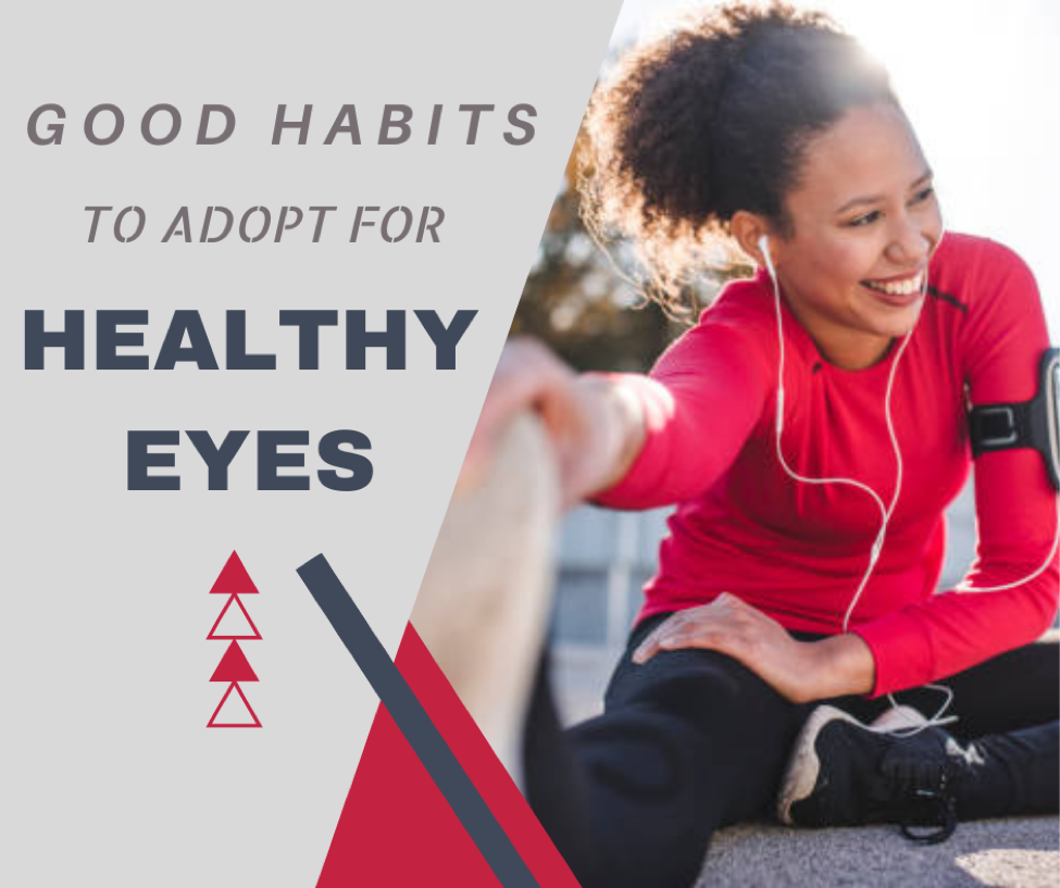 Good Habits To Adopt For Healthy Eyes Eyecare Associates of New Orleans